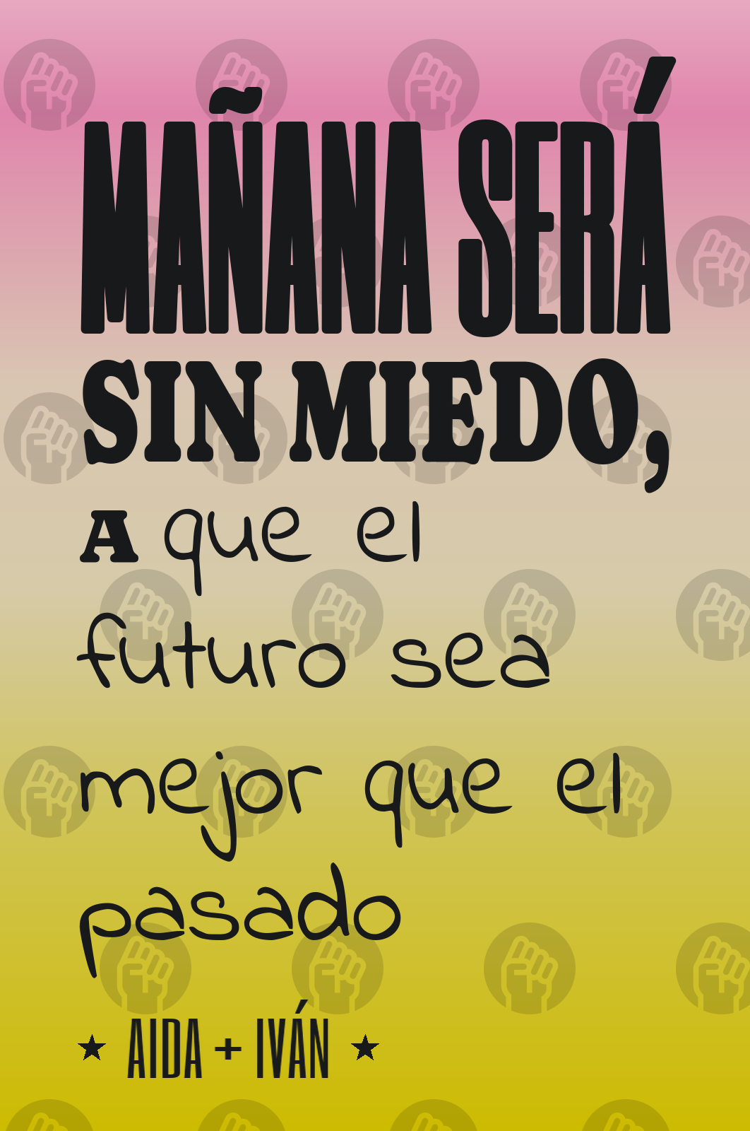 Crea tu afiche personalizado de: Mañana será sin miedo.